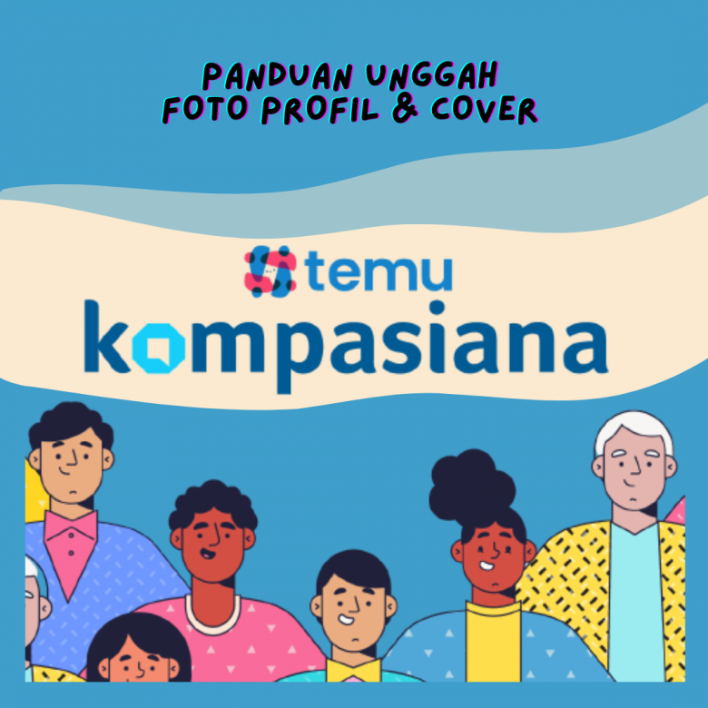 Begini Cara Unggah Foto Profil dan Cover di Temu Kompasiana