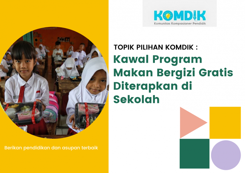 Topik Pilihan KOMDIK: Kawal Program Makan Bergizi Gratis di Sekolah